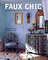 Faux Chic: Creating the Rich Look You Want for Less (Interior Design and Architecture)