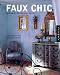 Book Faux Chic: Creating the Rich Look You Want for Less (Interior Design and Architecture)