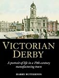 Victorian Derby : a portrait of life in a 19th-century manufacturing town