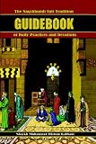 The Naqshbandi Sufi Tradition Guidebook of Daily Practices and Devotions