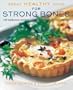 Great Healthy Food for Strong Bones: 120 Delicious Recipes using Calcium-Rich Ingredients