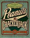 Peanuts & Crackerjack: A Treasury Of Baseball Legends And Lore