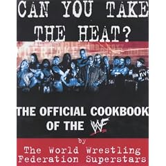 Can You Take the Heat?: The Official Cookbook of the WWF (WWF Superstars)