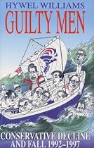 Guilty Men: Conservative Government, 1992-97
