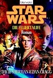 Star Wars - Die Feuertaufe: Roman - David Sherman, Dan Cragg