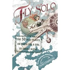 Fly Solo: The 50 Best Places On Earth For a Girl to Travel Alone