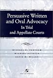 Persuasive Written and Oral Advocacy in Trial and Appellate Courts (Coursebook Series)