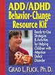 ADD/ADHD Behavior-Change Resource Kit: Ready-to-Use Strategies & Activities for Helping Children with Attention Deficit Disorder