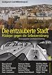 Die entzauberte Stadt. Pl�doyer gegen die Selbstzerst�rung