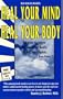 Heal Your Mind, Heal Your Body: A Practical Guide to Wellness of Body, Mind, and Spirit