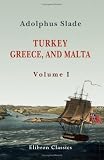 Turkey, Greece, and Malta: Volume 1