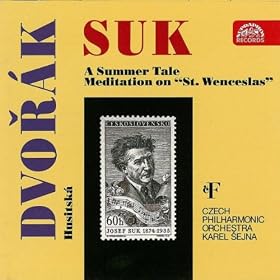 Suk: A Summer Tale, Meditation on "St. Wenceslas" - Dvo?�k: Husitska