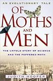 Of Moths And Men : An Evolutionary Tale : The Untold Story Of Science And The Peppered Moth