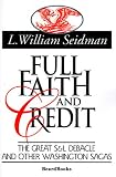 Full Faith and Credit: The Great S & L Debacle and Other Washington Sagas