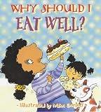 Why Should I Eat Well? (Why Should I)