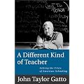 A Different Kind of Teacher: Solving the Crisis of American Schooling