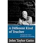 A Different Kind of Teacher: Solving the Crisis of American Schooling
