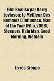 Film Realise Par Barry Levinson: Le Meilleur, Des Hommes D'Influence, Man of the Year (Film, 2006), Sleepers, Rain Man, Good Morning, Vietnam-