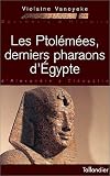Les Ptolémées, derniers pharaons d Egypte