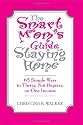 The Smart Mom's Guide to Staying Home: 65 Simple Ways to Thrive, Not Deprive, on One Income