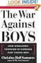 The War Against Boys: How Misguided Feminism Is Harming Our Young Men