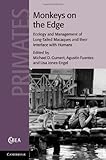Monkeys on the edge : ecology and management of long-tailed macaques and their interface with humans