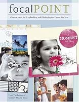 Focal Point: New Page Ideas and Techniques to Showcase Your Favorite Photos