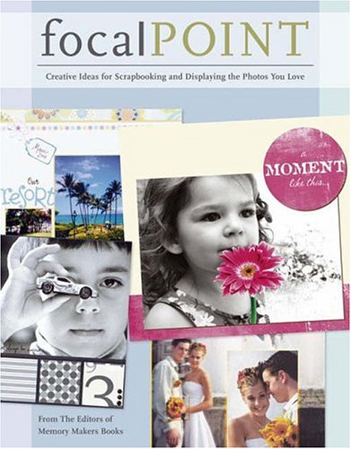 Focal Point: New Page Ideas and Techniques to Showcase Your Favorite Photos