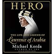 Hero: The Life and Legend of Lawrence of Arabia | [Michael Korda]