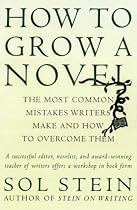 How to Grow a Novel: The Most Common Mistakes Writers Make and How to Overcome Them