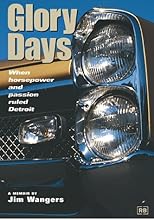 Glory Days: When Horsepower and Passion Ruled Detroit (Pontiac)