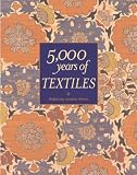 5,000 Years of Textiles (Five Thousand Years of Textiles)