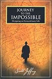 Journey to the Impossible: Designing an  Extraordinary Life