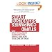 Smart Customers, Stupid Companies: Why Only Intelligent Companies Will Thrive, and How To Be One of Them