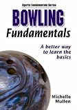 Bowling Fundamentals: A Better Way to Learn the Basics (Sports Fundamentals)