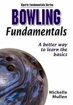 Bowling Fundamentals: A Better Way to Learn the Basics (Sports Fundamentals)