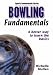 Bowling Fundamentals: A Better Way to Learn the Basics (Sports Fundamentals)