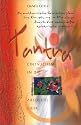 Tantra - Eintauchen in die absolute Liebe: Die authentische Geschichte über eine Einweihung im Himalaya durch eine wahrhafte tantrische Meisterin