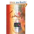 Tantra - Eintauchen in die absolute Liebe: Die authentische Geschichte �ber eine Einweihung im Himalaya durch eine wahrhafte tantrische Meisterin