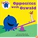 Opposites with Oswald