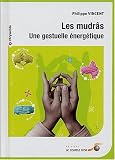 Livres Naturopathie - Les mudrâs : Une gestuelle énergétique