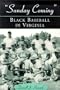 Sunday Coming: Black Baseball in Virginia
