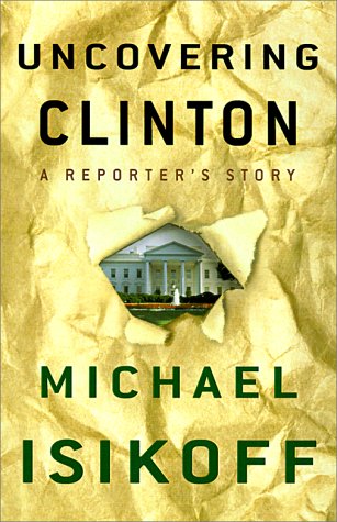 Uncovering Clinton: A Reporter