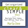 Get Organized the Clear & Simple Way: Reclaim Your Home, Your Office, Your Life