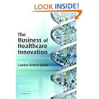 Click here to buy The Business of Healthcare Innovation by  Lawton Robert Burns.