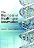 The Business of Healthcare Innovation