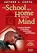 Book The School as a Home for the Mind: Creating Mindful Curriculum, Instruction, and Dialogue