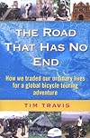 The Road That Has No End:  How We Traded Our Ordinary Lives For a Global Bicycle Touring Adventure
