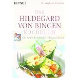 Das Hildegard-von-Bingen-Kochbuch: Die besten Rezepte der Hildegard-K�chevon "Wighard Strehlow"