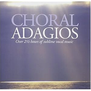 Choral Adagios by Samuel Barber, Wolfgang Amadeus Mozart, Charles Gounod, Gabriel Faure, and Cesar Franck (Audio CD - 2004)